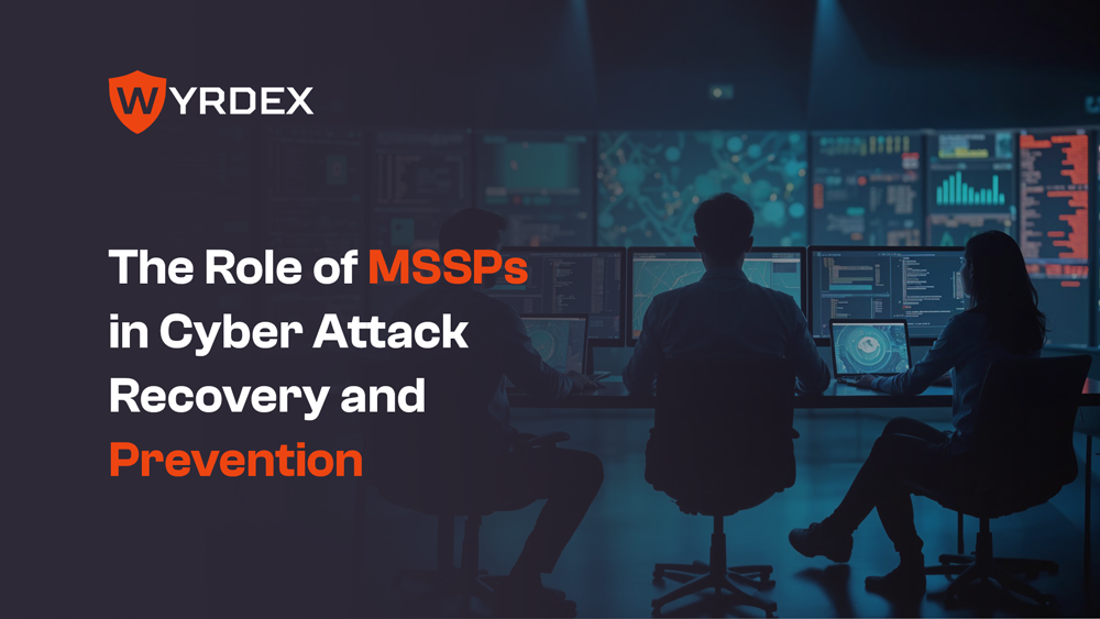 The Role of MSSPs in Cyber Attack Recovery and Prevention