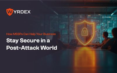 How MSSPs Can Help Your Business Stay Secure in a Post-Attack World
