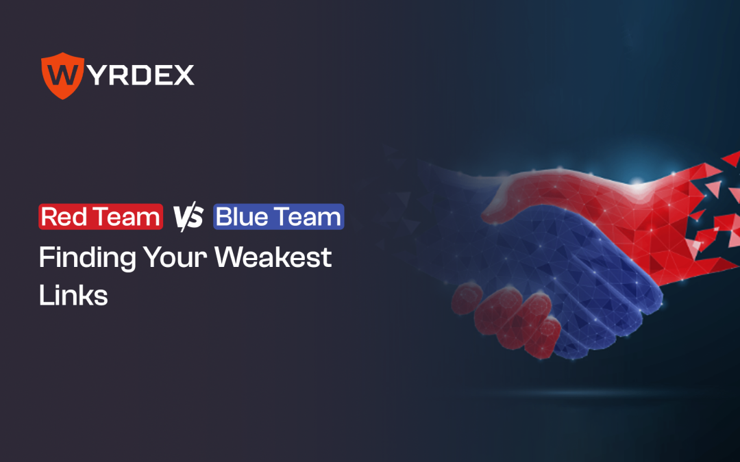 Red Team vs Blue Team: How Simulated Cyberattacks Reveal Your Weakest Links